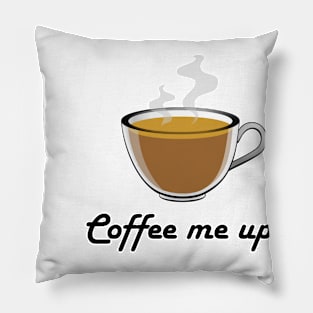 Coffee me up! Drink Coffee to Wake up Pillow