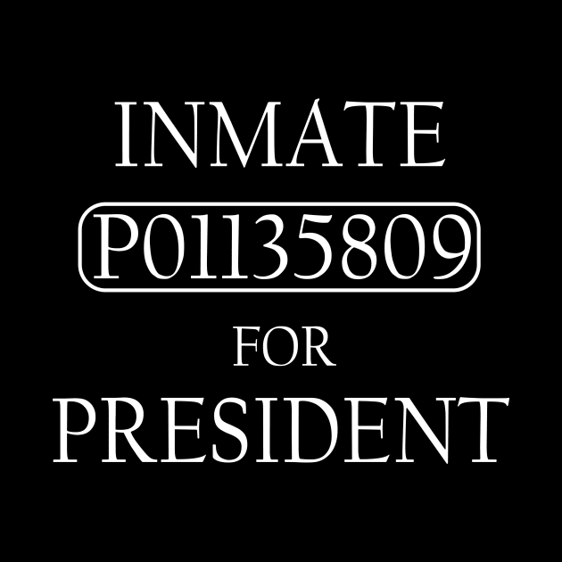 Inmate P01135809 For President by Sunoria