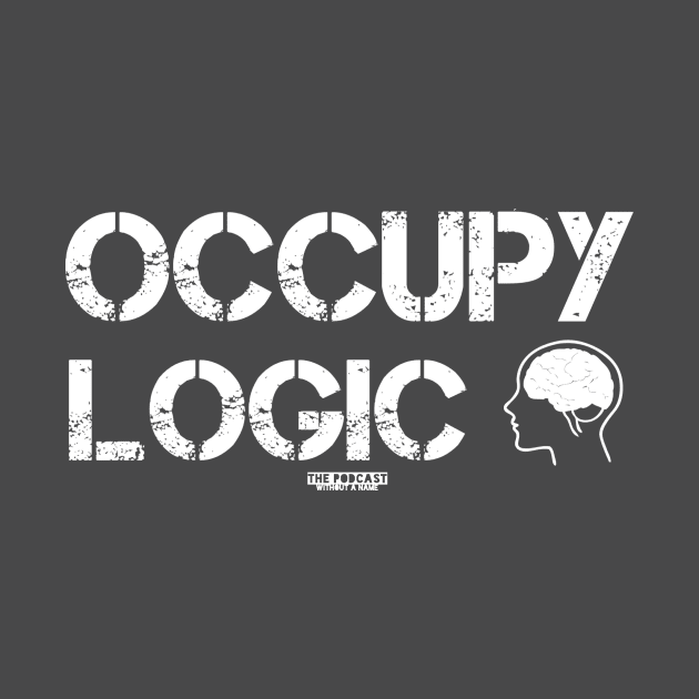 Occupy Logic by thepodcastwithoutaname