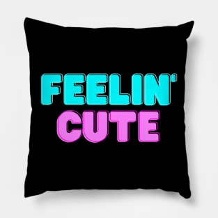 Feelin' Cute Pillow