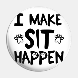 I Make Sit Happen Dog Love - Black Pin