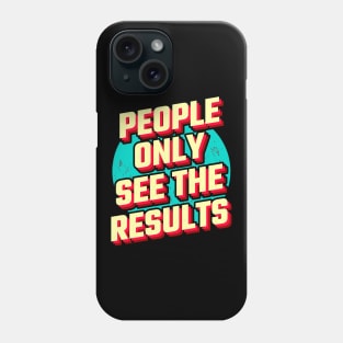 Hard Work Result Motivation Quote Gift Phone Case