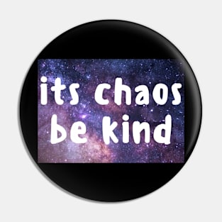 It’s chaos be kind Pin