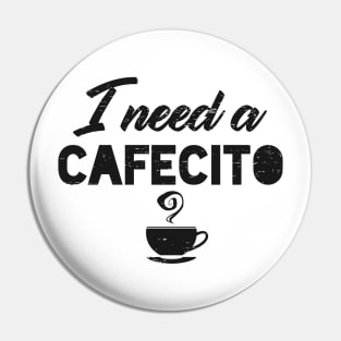 I need a Cafecito - Grunge design Pin