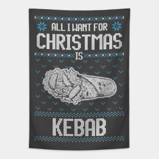 All I Want For Christmas Is Kebab - Ugly Xmas Sweater For Kebab Lover Tapestry