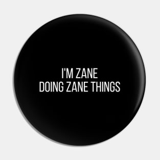 I'm Zane doing Zane things Pin