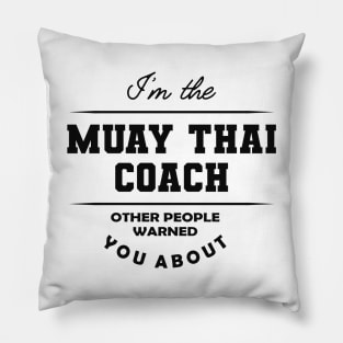 Muay Thai Coach - Other people warned you about Pillow