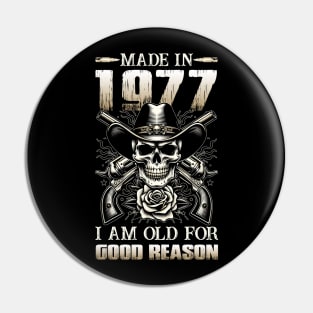 Made In 1977 I'm Old For Good Reason Pin