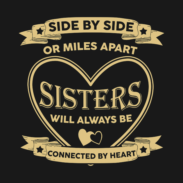 Side By Side Or Miles Apart Sisters Will Always Be Connected By Heart by Hsieh Claretta Art