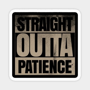 Straight Outta Patience Magnet