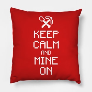 Keep calm and mine on (white) Pillow