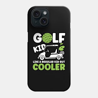 Golf Kid Like a Regular Kid But Cooler Phone Case