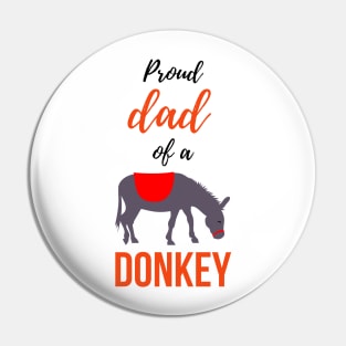 Proud Dad Of A Donkey Pin