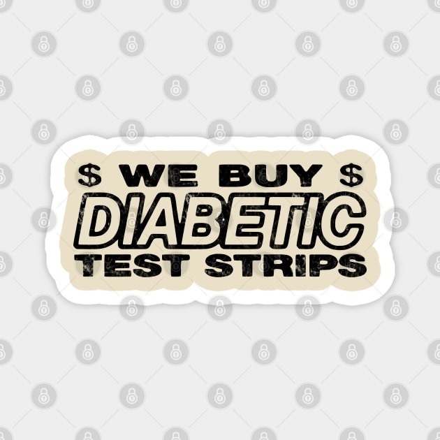 We Buy Diabetic Test Strips // Textured Magnet by Roy Pogung