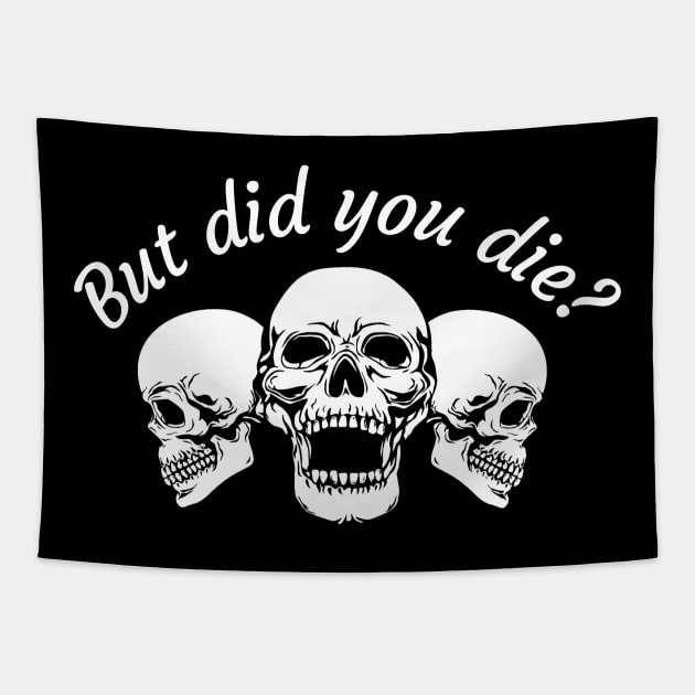 But Did You Die Tapestry by Oolong