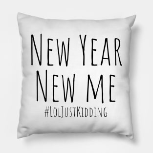 New Year New Me #LolJustKidding – Black Pillow