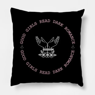 Good Girls Read Dark Romance Pillow