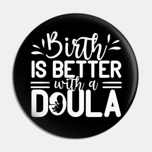 Birth is Better with a Doula Pin