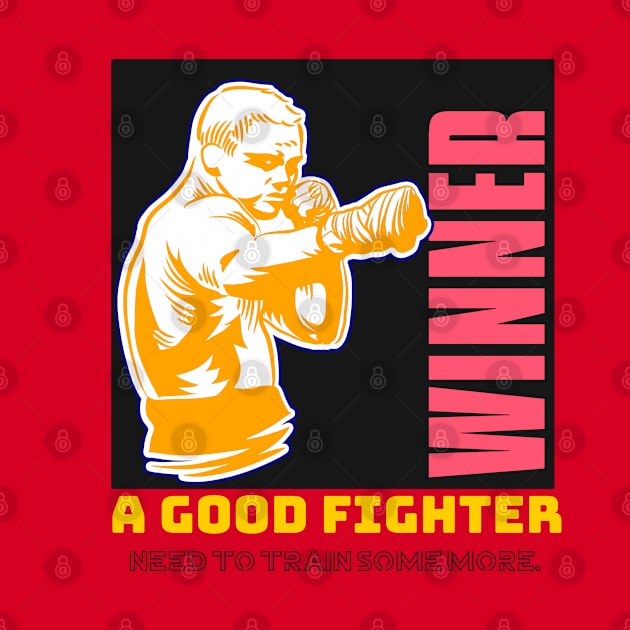 Winner Martial Arts A Good Fighter Train Hard T-shirts Apparel Mug Gift Notebook by Eemwal Design