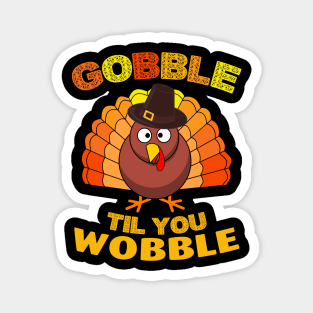 Gobble Til You Wobble Shirt Baby Outfit Toddler Thanksgiving Magnet