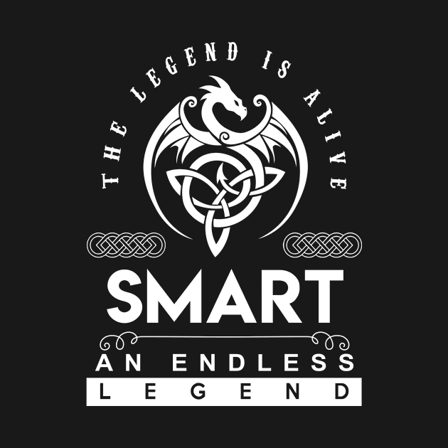 Smart Name T Shirt - The Legend Is Alive - Smart An Endless Legend Dragon Gift Item by Gnulia