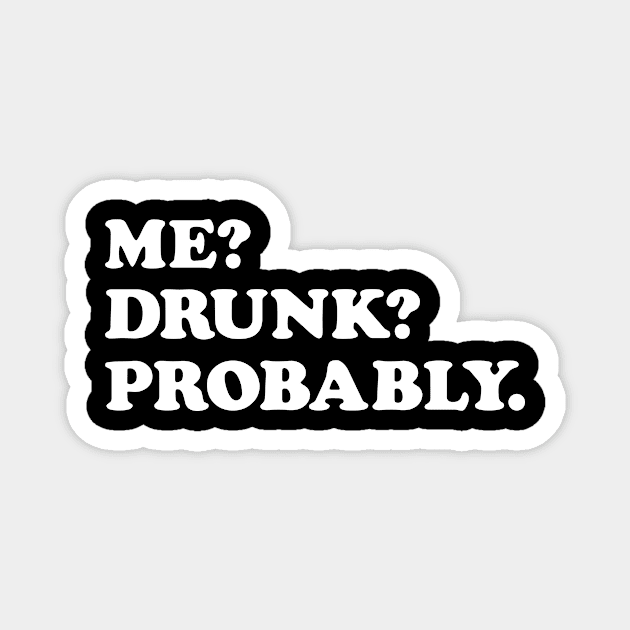 Me Drunk Probably Funny Magnet by Eyes4