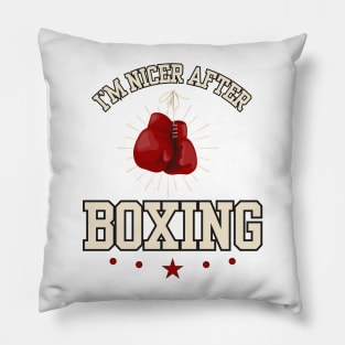 I'm Nicer After Boxing Pillow