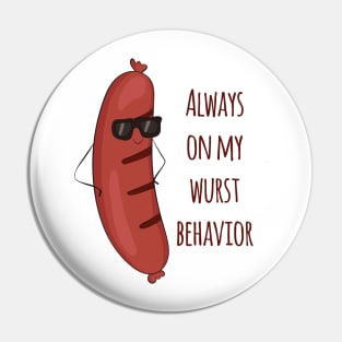 Always On My Wurst Behavior - Funny Worst Sausage Design Pin