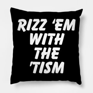 Rizz 'Em With The 'Tism Black Unisex Pillow