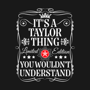 Funny Taylor Name Its A Taylor Thing You Wouldn't Understand T-Shirt