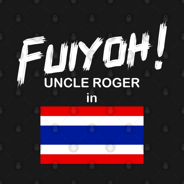 Uncle Roger World Tour - Fuiyoh - Thailand by kimbo11
