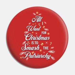 All I want for Christmas is to Smash the Patriarchy Pin