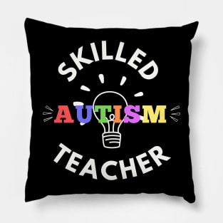 Autism Teacher; Skilled Autism Teacher Pillow