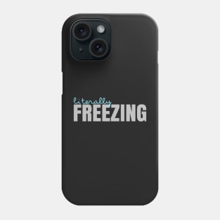 Literally Freezing Phone Case