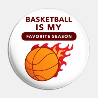 Basketball Is My Favorite Season (Flame) Pin