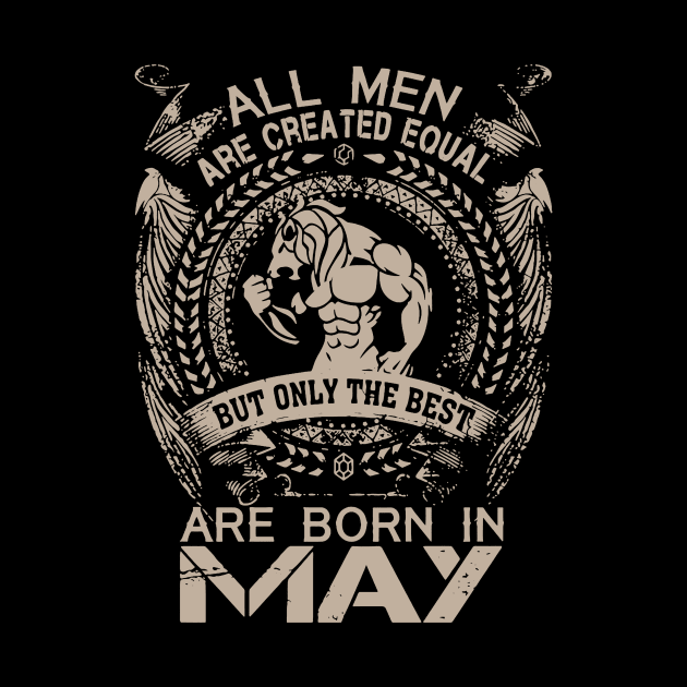 All Men Are Created Equal But Only The Best Are Born In May Birthday by Hsieh Claretta Art