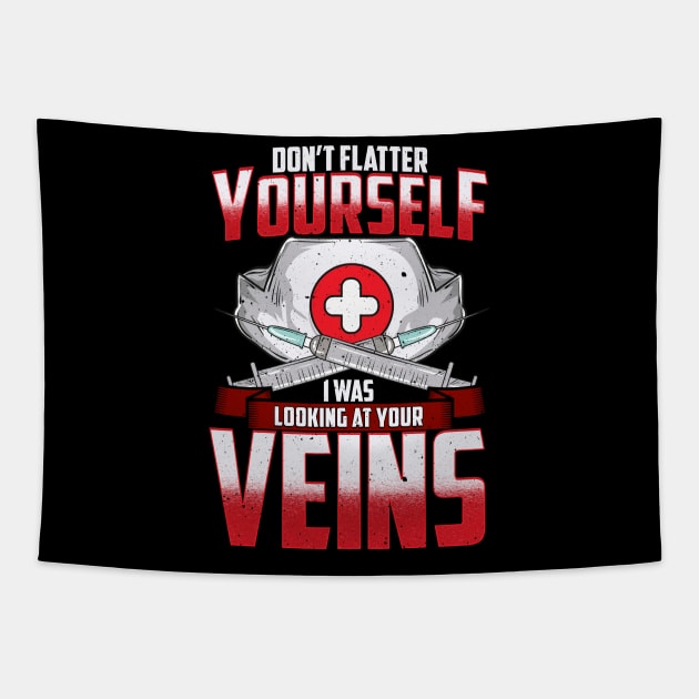 Don't Flatter Yourself I Was Looking At Your Veins Tapestry by theperfectpresents
