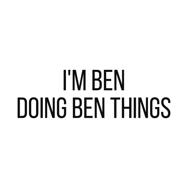 I'm Ben doing Ben things by omnomcious