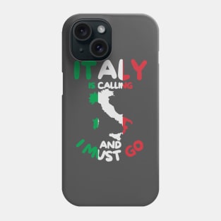 Italy Is Calling And I Must Go - Italy Holiday Travel Phone Case