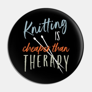 Knitting is Cheaper Than Therapy Pin