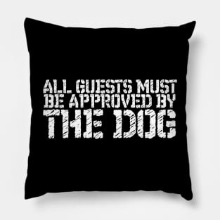 Pet Lover All Guests Must Be Approved By The Dog Pillow