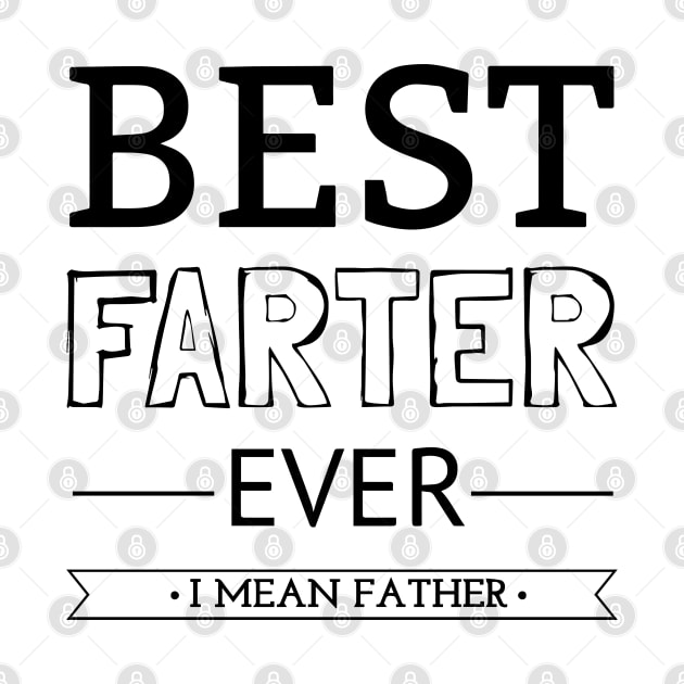 Best Farter Ever I Mean Father by CF.LAB.DESIGN