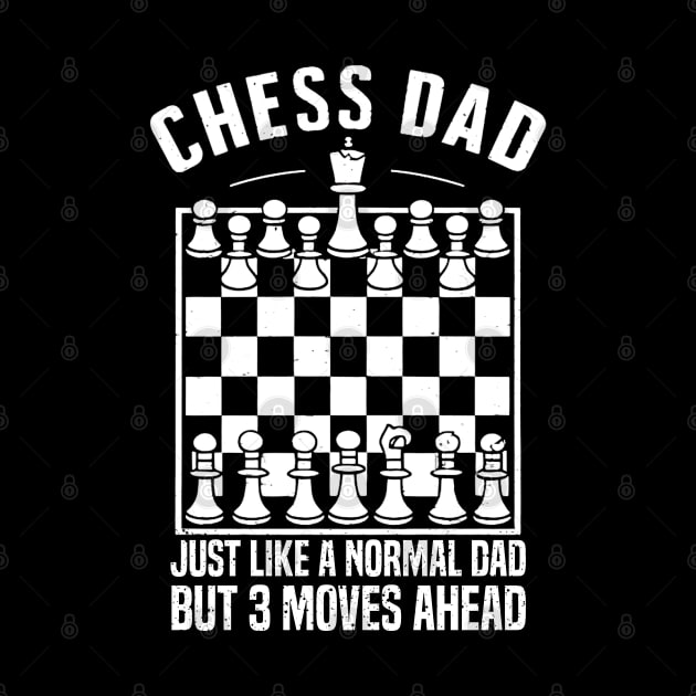 Chess dad Just like a normal dad But 3 moves ahead by mdr design