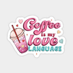 Coffee Is My Love Language Magnet