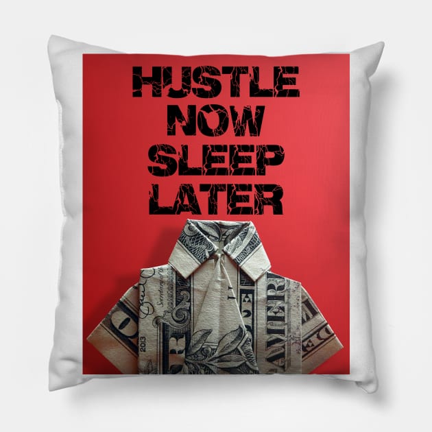 hustle now sleep later Pillow by thehollowpoint