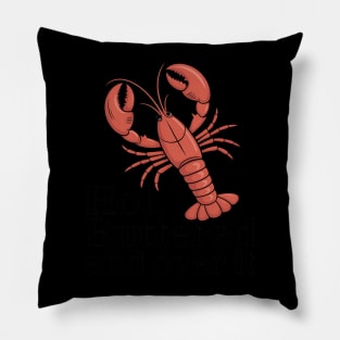 Hot, Buttered, and Over It Lobster Pillow