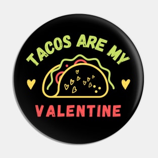 Tacos are my valentine Pin