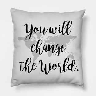 You will change the world Pillow