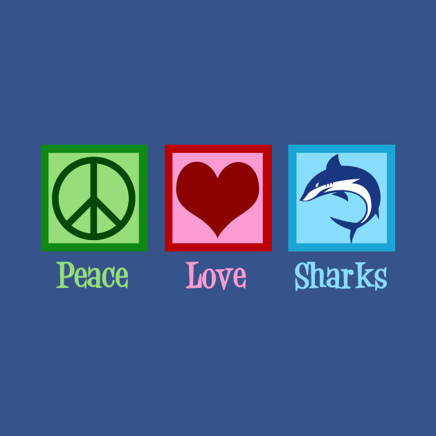 Disover Peace Love Sharks - Sharks - T-Shirt