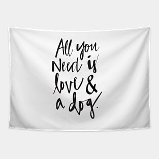 All you need is love and a dog Tapestry